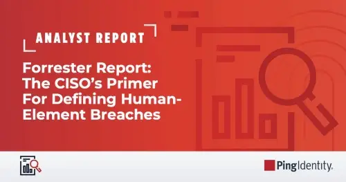 Forrester Essentials Report: The CISO’s Primer For Defining Human-Element Breaches