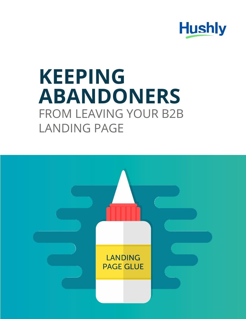 Keeping Abandoners From Leaving Your B2B Landing Page