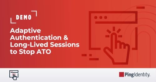 Adaptive Authentication & Long-Lived Sessions to Stop ATO