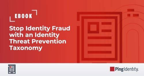 Stop Identity Fraud with an Identity Threat Prevention Taxonomy