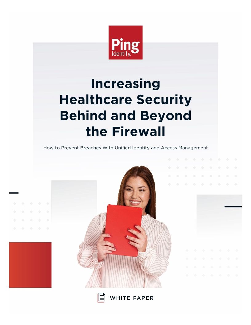 Increasing Healthcare Security Behind and Beyond the Firewall