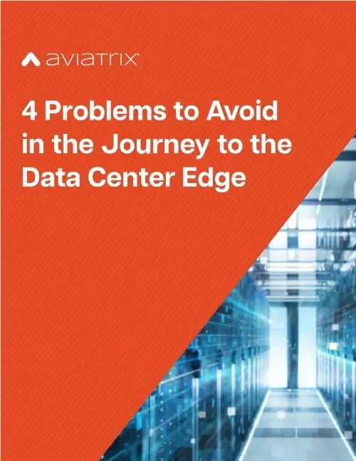 4 Problems to Avoid In the Journey to the Data Center Edge