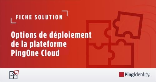 Options de déploiement de la plateforme PingOne Cloud