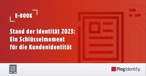 Stand der Identität 2023: Ein Schlüsselmoment für die Kundenidentität