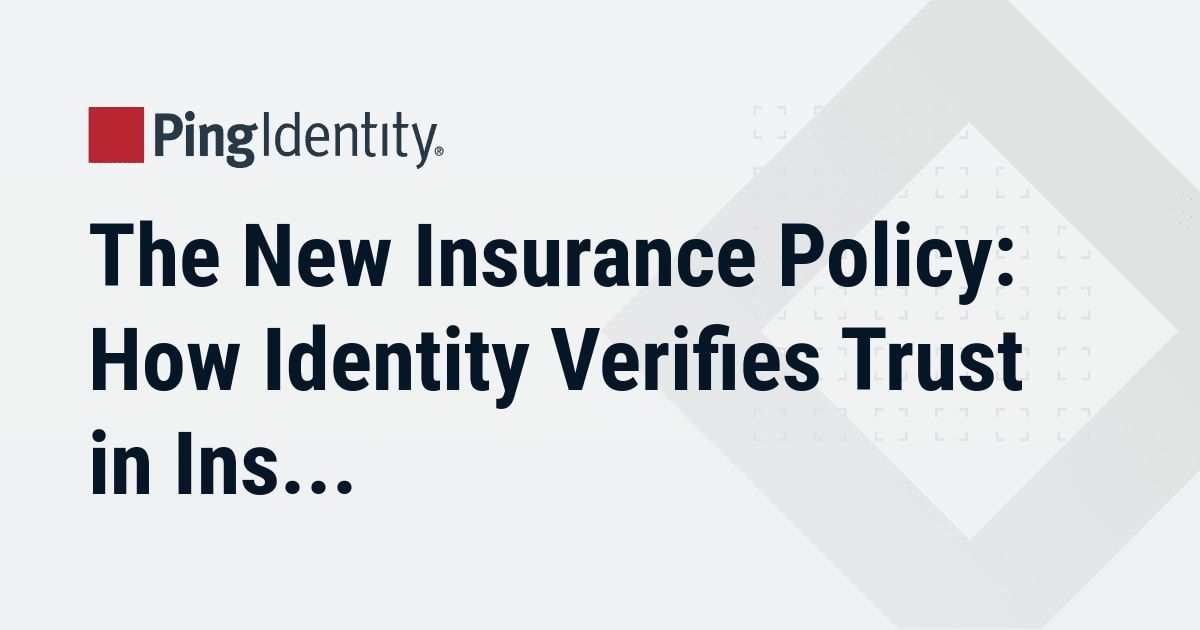 The New Insurance Policy: How Identity Verifies Trust in Insurance