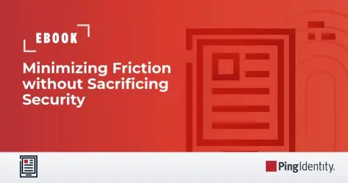The Battle for Balance: Minimizing Friction Without Sacrificing Security