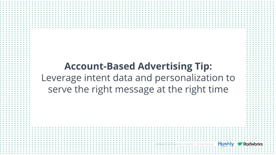 Webinar Slides: RollWorks & Hushly / The Secrets to Maximizing the Impact of B2B Advertising