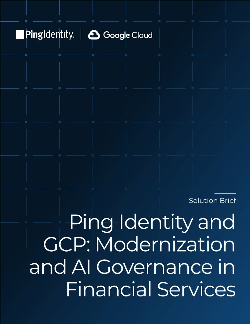 Ping Identity and GCP: Modernization and AI Governance in Financial Services