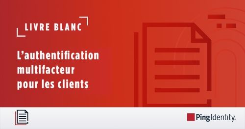 L'authentification multifacteur pour les clients