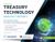 The Treasury Technology Analyst Report: The Definitive Guide to Treasury Technology Solutions