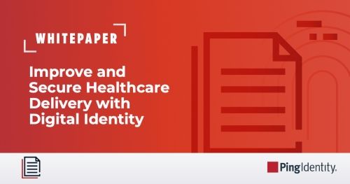 Improve and Secure Healthcare Delivery with Digital Identity