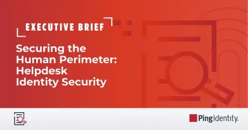 Securing the Human Perimeter: An Executive Brief on Helpdesk Identity Security