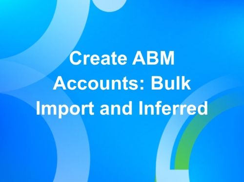 Create ABM Accounts: Bulk Import and Inferred
