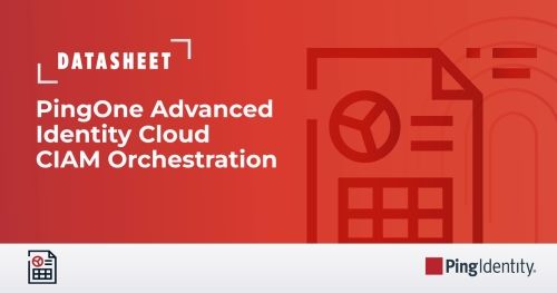 PingOne Advanced Identity Cloud: Customer Identity & Access Orchestration
