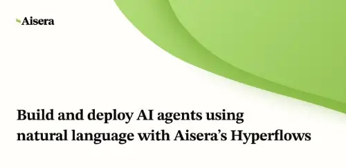 Build and deploy AI agents using natural language with Aisera's Hyperflows