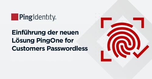 Einführung der neuen Lösung PingOne for Customers Passwordless