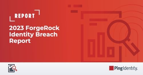2023 ForgeRock Identity Breach Report