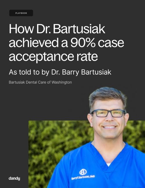 How Dr. Bartusiak achieved a 90% case acceptance rate