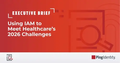 Using IAM to Meet Healthcare&rsquo;s 2026 Challenges