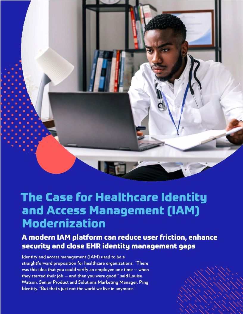The Case for Healthcare Identity and Access Management Modernization