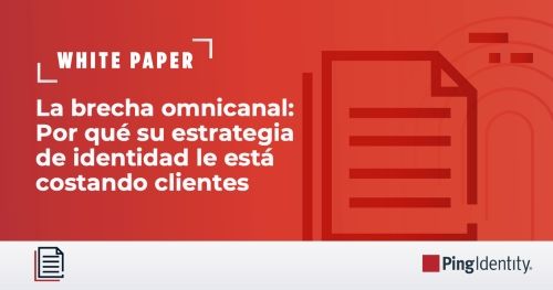 La brecha omnicanal: Por qu&eacute; su estrategia de identidad le est&aacute; costando clientes