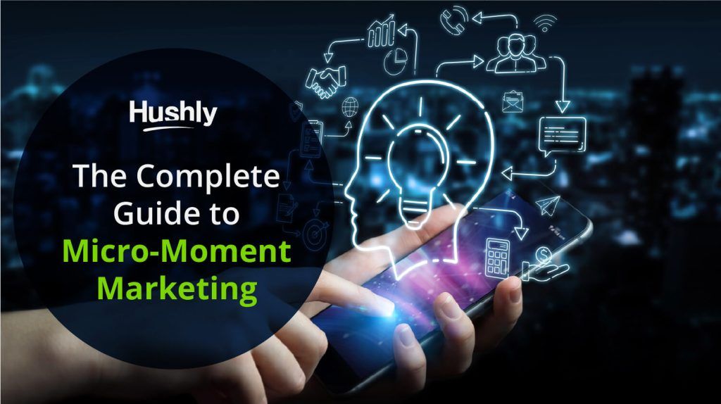 The Complete Guide to Micro-Moment Marketing