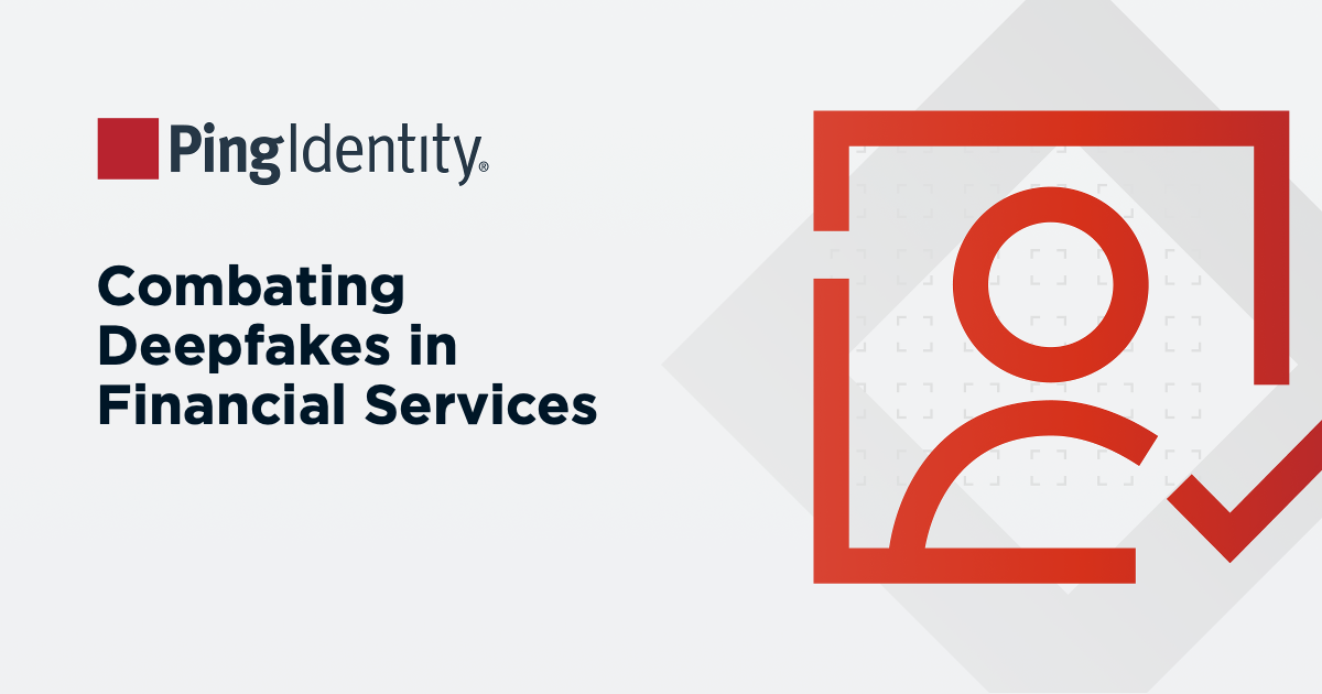 Combat Deepfakes in Financial Services 