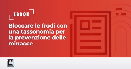 Bloccare le frodi con una tassonomia per la prevenzione delle minacce