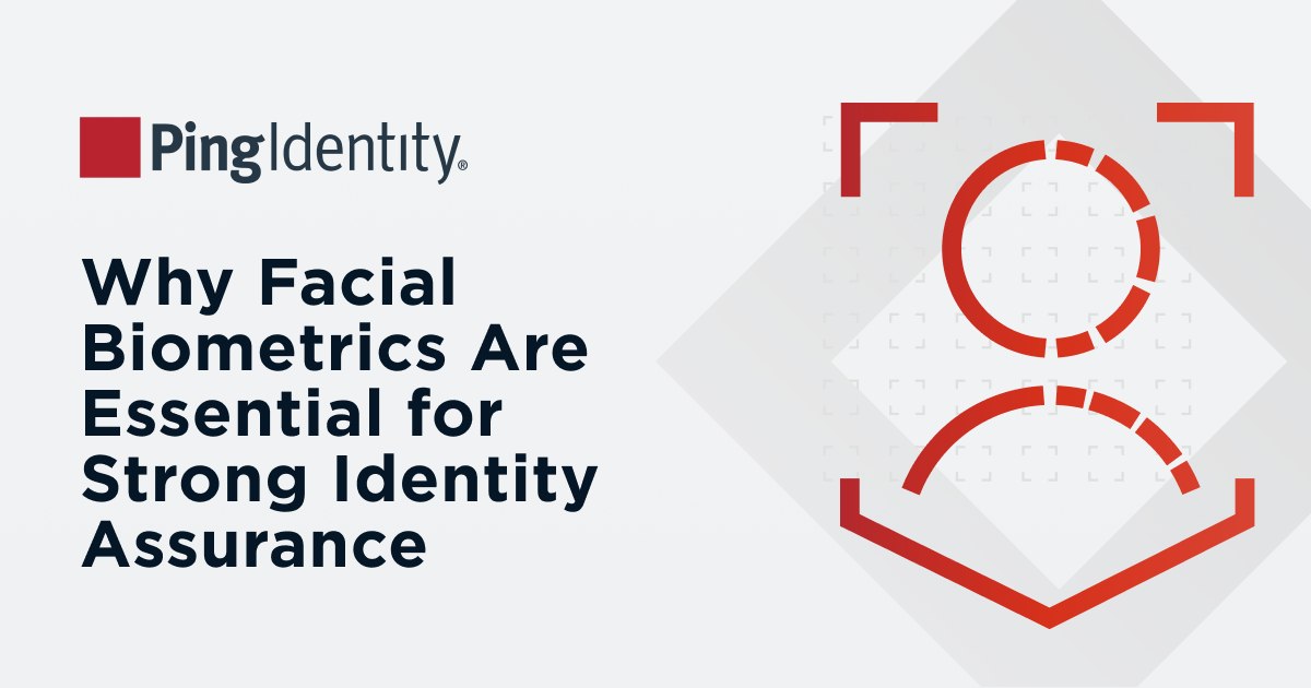 Why Facial Biometrics Are Essential for Strong Identity Assurance