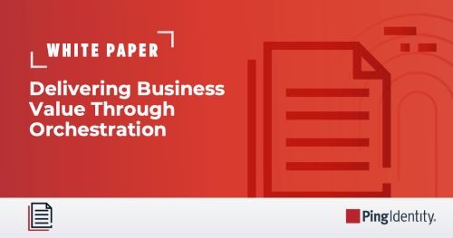 Delivering Business Value Through Orchestration