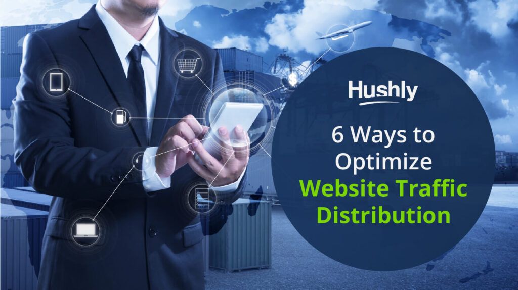 6 Ways to Optimize Website Traffic Distribution