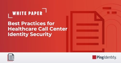Best Practices for Healthcare Call Center Identity Security