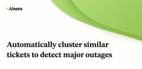 Automatically cluster similar tickets to detect major outages