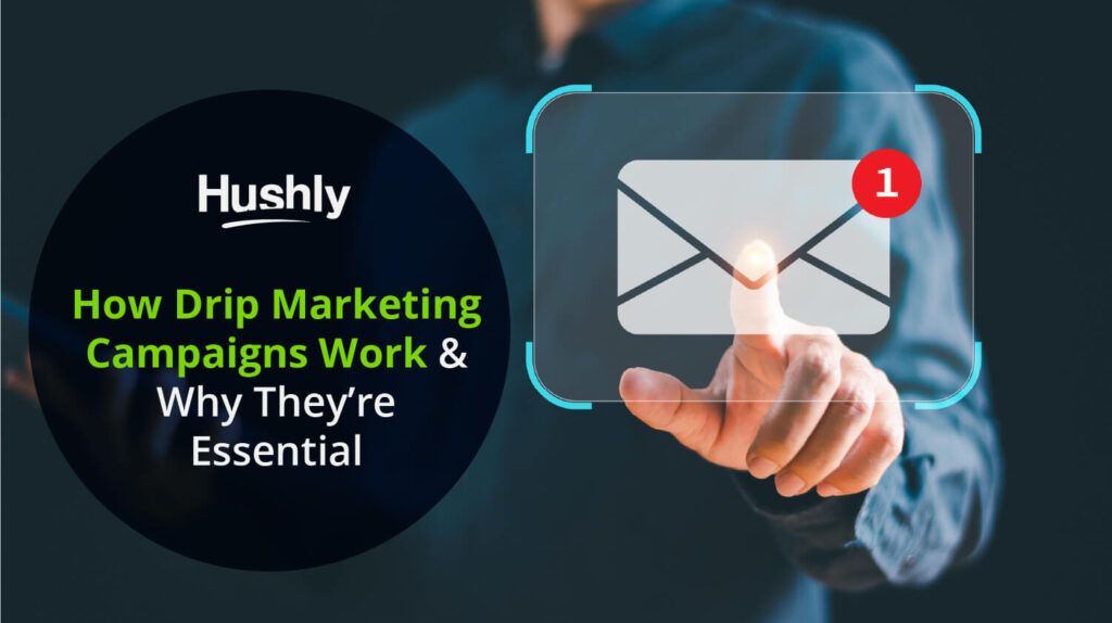 How Drip Marketing Campaigns Work & Why They’re Essential