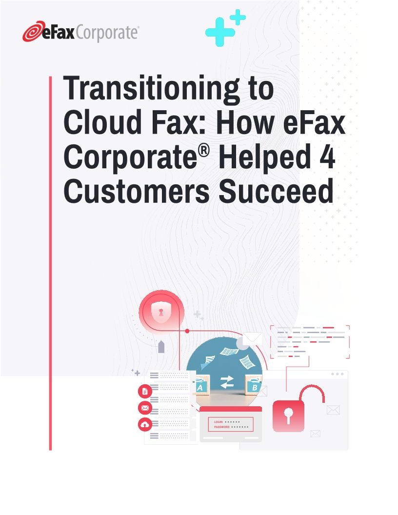 Transitioning to Cloud Fax: How eFax Helped 4 Customers Succeed | White Paper