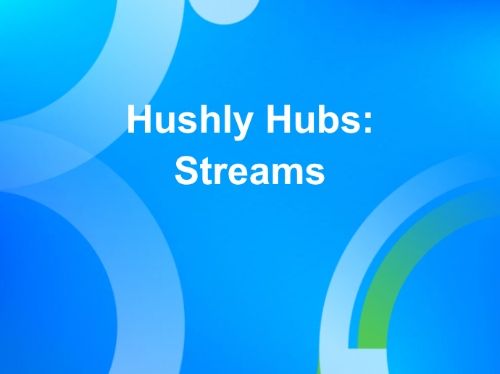 Hushly Hubs: Streams