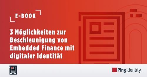 3 Möglichkeiten zur Beschleunigung von Embedded Finance mit digitaler Identität