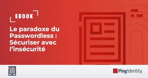 Le paradoxe du Passwordless : Sécuriser avec l’insécurité
