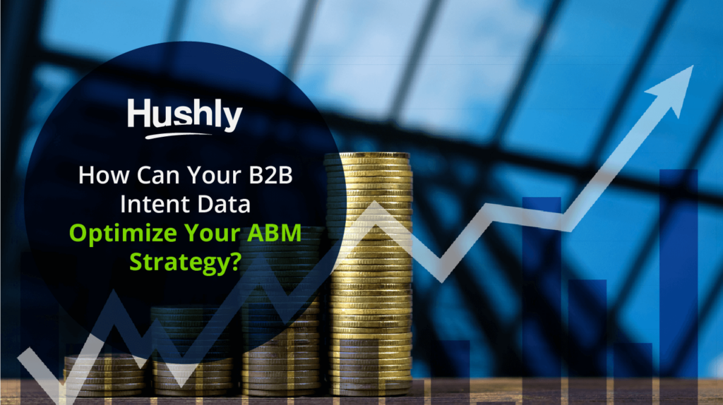 How Can Your B2B Intent Data Optimize Your ABM Strategy?
