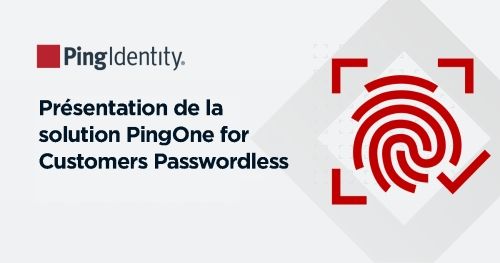 Présentation de la solution PingOne for Customers Passwordless