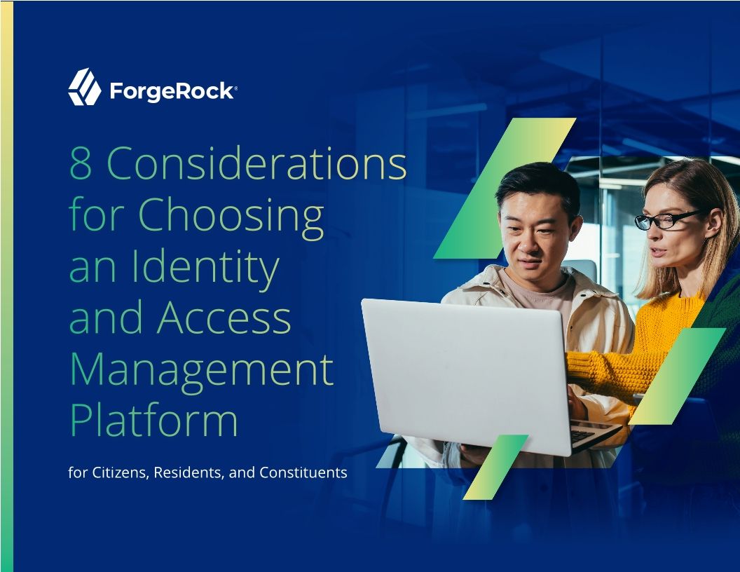 8 Considerations for Choosing an Identity and Access Management Platform for Citizens, Residents, and Constituents
