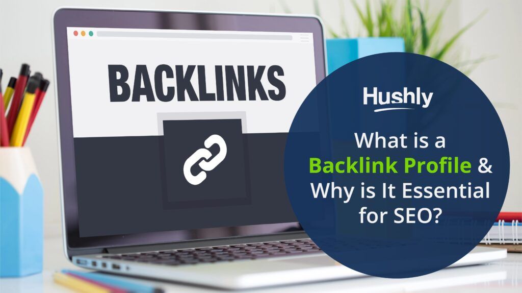 What is a Backlink Profile & Why is It Essential for SEO?