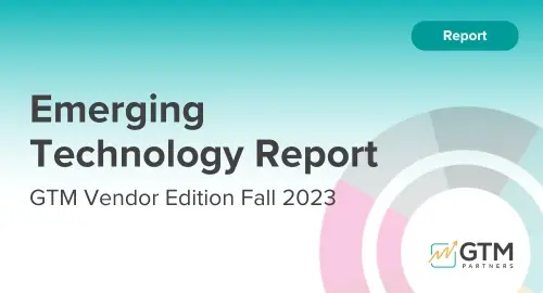 Emerging Technology Report Go-to-Market Vendor Edition Fall 2023