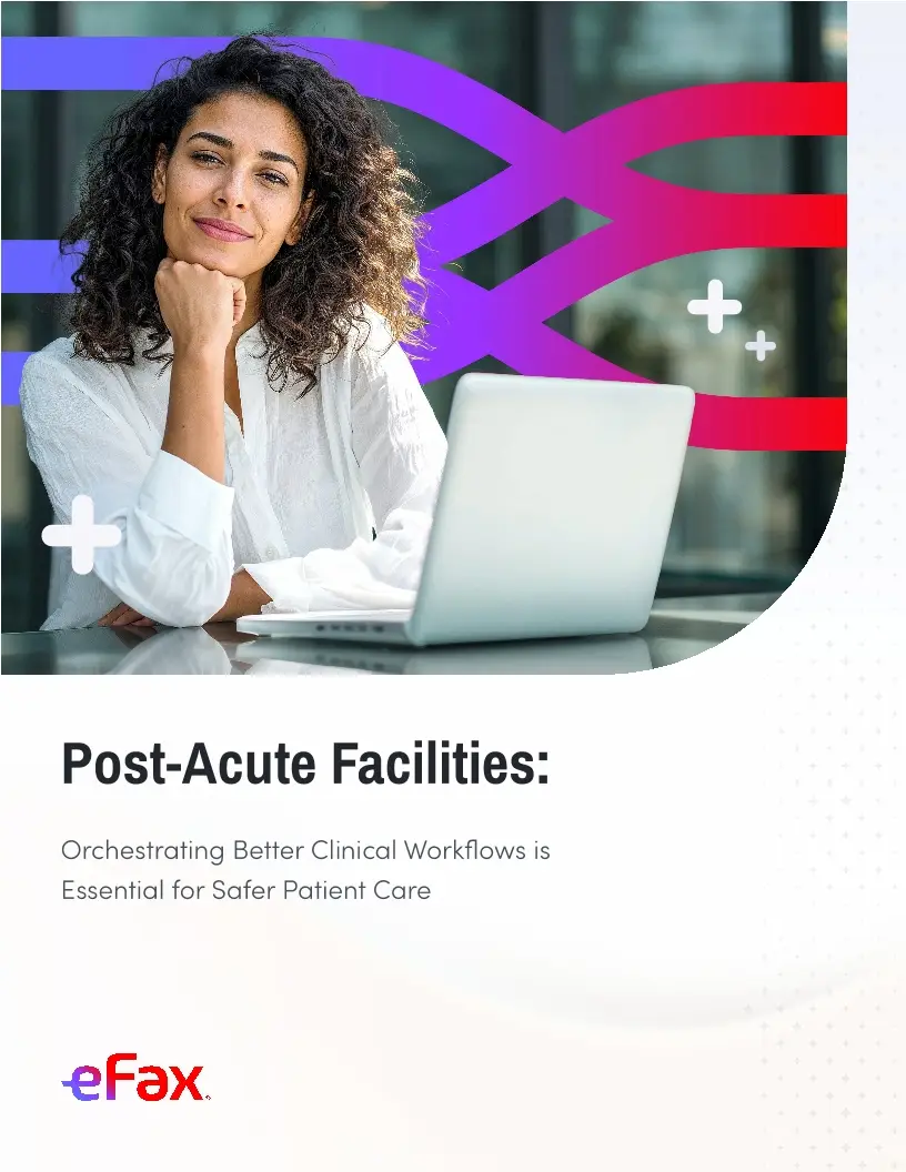 Post-Acute Facilities: Orchestrating Better Clinical Workflows is Essential for Safer Patient Care