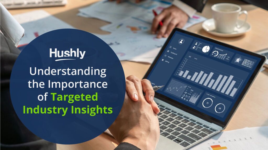 Understanding the Importance of Targeted Industry Insights