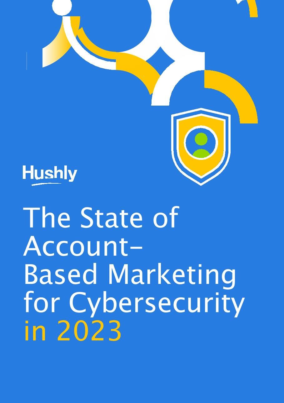 The State of Account-Based Marketing for Cybersecurity in 2023
