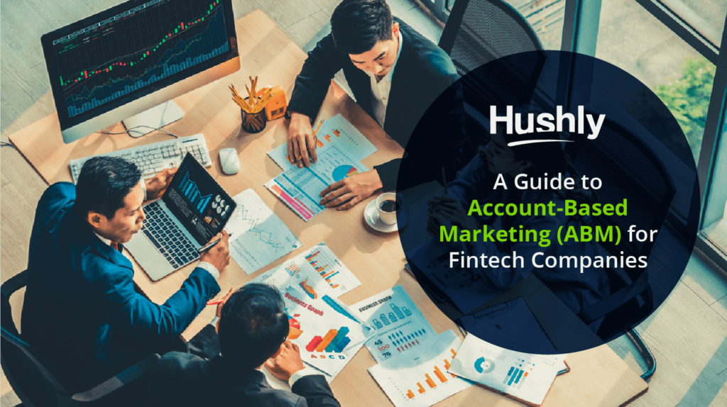 A Guide to Account-Based Marketing (ABM) for Fintech Companies