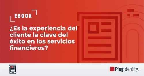 Es la experiencia del cliente la clave del &eacute;xito en los servicios financieros?