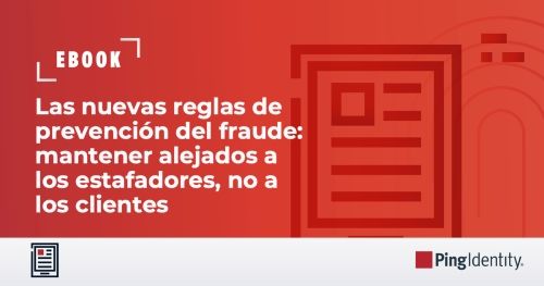 Las nuevas reglas de prevenci&oacute;n del fraude: mantener alejados a los estafadores, no a los clientes