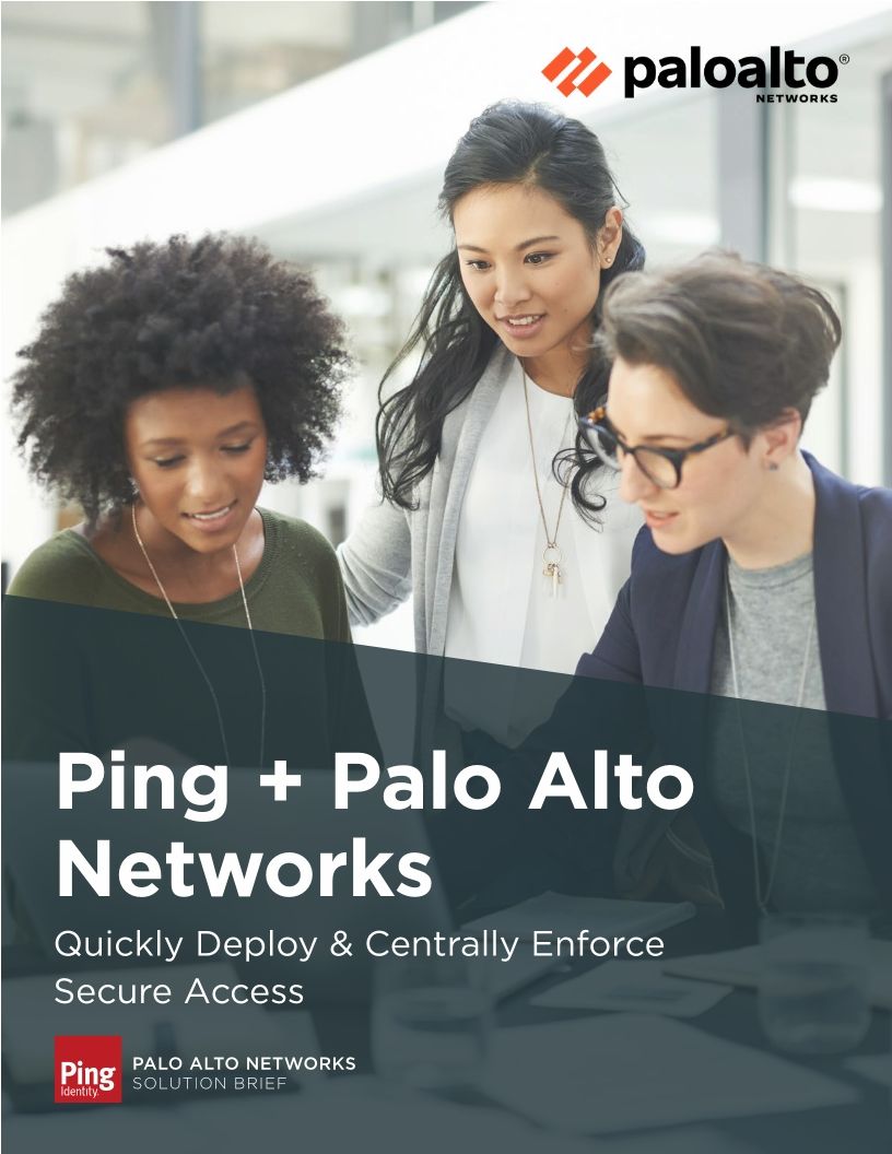 Ping + Palo Alto Networks: Quickly Deploy & Centrally Enforce Secure Access